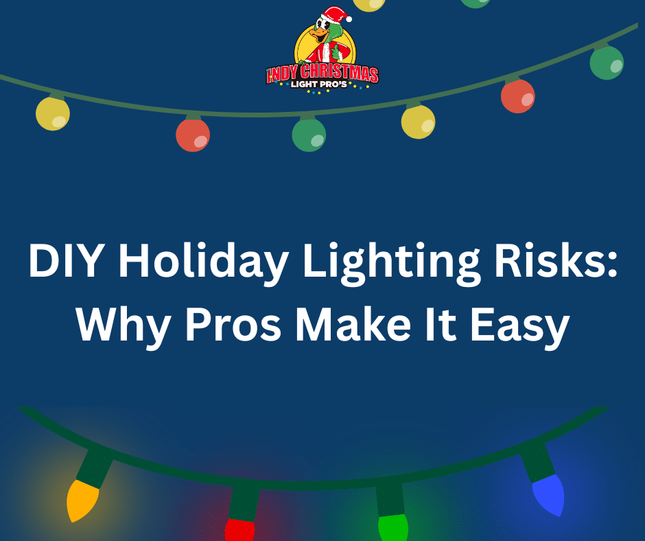 DIY Holiday Lighting Risks: Why Pros Make It Easy